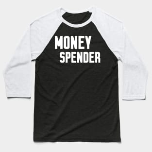 Money Spender Baseball T-Shirt